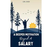 A Deeper Motivation Beyond A Salary: How to Thrive in Work and Life.
