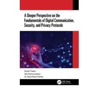 A Deeper Perspective on the Fundamentals of Digital Communication, Security, and Privacy Protocols