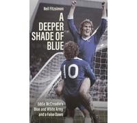 A Deeper Shade of Blue : Eddie Mccreadie's Blue and White Army and a False Dawn