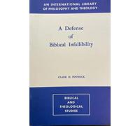 A Defense of Biblical Infallibility (An International Library of Philosophy and Theology: Biblical and Theological Studies series)