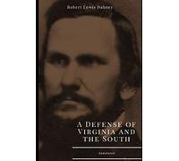 A Defense of Virginia and the South, Annotated.