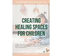 A Definitive Guide to Creating Healing Spaces for Children