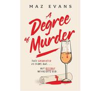 A Degree of Murder: It's 25 years since they graduated...but revenge never gets old.