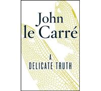 A Delicate Truth by John le Carr¨¦ (2013) Hardcover