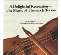 A Delightful Recreation- The Music of Thomas Jefferson