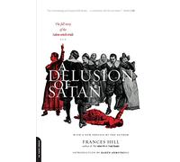 A Delusion Of Satan: The Full Story Of The Salem Witch Trials