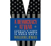 A Democracy at War: America's Fight at Home and Abroad in World War II