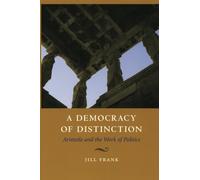 A Democracy of Distinction: Aristotle and the Work of Politics