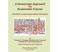 A Democratic Approach to Sustainable Futures: A Workbook for Addressing the Global Problematique