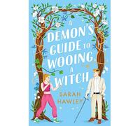 A Demon's Guide to Wooing a Witch: 'Whimsically sexy, charmingly romantic, and magically hilarious.' Ali Hazelwood