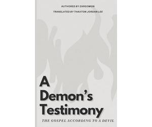 A Demon's Testimony: The Gospel According to the Devil