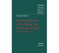 A Demonstration of the Being and Attributes of God: And Other Writings (Cambridge Texts in the History of Philosophy)