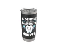 A Dentist gets on Everybody's Nerves - Dental Receptionist Stainless Steel Insulated Tumbler