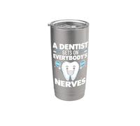 A Dentist gets on Everybody's Nerves - Dental Receptionist Stainless Steel Insulated Tumbler