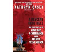 A Descent Into Hell: The True Story of an Altar Boy, a Cheerleader, and a Twisted Texas Murder