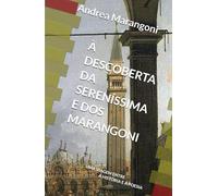 À DESCOBERTA DA SERENÍSSIMA E DOS MARANGONI: UMA VIAGEM ENTRE A HISTÓRIA E A POESIA