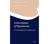 A Description of Papiamentu: A Creole Language of the Caribbean Area: 17 (Grammars and Sketches of the World's Languages)