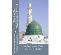 A Description of the Prophet [ PBUH ]: The Prophet Muhammad [ PBUH ]