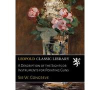 A Description of the Sights or Instruments for Pointing Guns