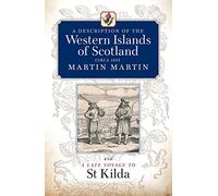 A Description of the Western Islands of Scotland, Circa 1695: A Voyage to St Kilda