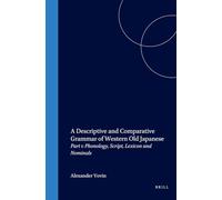 A Descriptive and Comparative Grammar of Western Old Japanese: Part 1: Phonology, Script, Lexicon and Nominals: Phonology, Script, Lexicon and Nominals Pt. 1 (Languages of Asia): 3