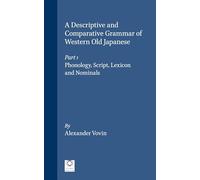 A Descriptive and Comparative Grammar of Western Old Japanese: Part 1: Phonology, Script, Lexicon and Nominals: Phonology, Script, Lexicon and Nominals Pt. 1 (Languages of Asia): 3