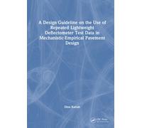 A Design Guideline on the Use of Repeated Lightweight Deflectometer Test Data in Mechanistic-Empirical Pavement Design