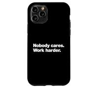A design that says Nobody Cares Work Harder | Tough Talk Case for iPhone 11 Pro