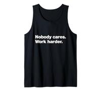 A design that says Nobody Cares Work Harder | Tough Talk Tank Top