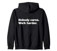 A design that says Nobody Cares Work Harder | Tough Talk Zip Hoodie