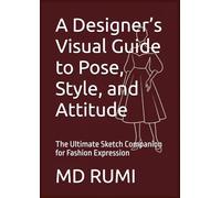 A Designer’s Visual Guide to Pose, Style, and Attitude: The Ultimate Sketch Companion for Fashion Expression