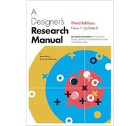 A Designer's Research Manual, Third Edition: Succeed in Design by Knowing Your Clients & Understanding What They Really Need
