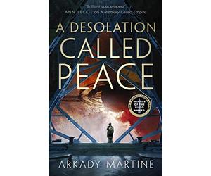 A Desolation Called Peace: 2 (Teixcalaan, 2)