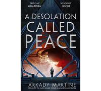 A Desolation Called Peace: Arkady Martine: 2 (Teixcalaan, 2)