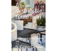 A despicable, futile man: but not such an uncommon one