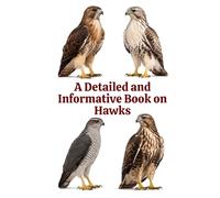 A Detailed and Informative Book on Hawks (The Magnificent Raptor Family)