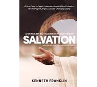 A DETAILED, BUT CLEAR EXPLANATION OF SALVATION (NIV): Gain a Clear, In-Depth Understanding of Biblical Salvation. No Theological Jargon, Just Life-Changing Clarity.