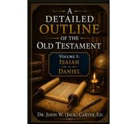 A Detailed Outline of the Old Testament, Volume 5: Isaiah - Daniel
