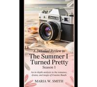 A Detailed Review to The Summer I Turned Pretty Season 1: An In-depth analysis to the Romance, Drama, and Magic of Cousins Beach (Cousins Beach ... Series to The Summer I Turned Pretty Drama)