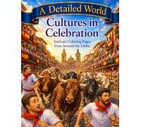 A Detailed World: Cultures in Celebration: Intricate Coloring Pages from Around the Globe
