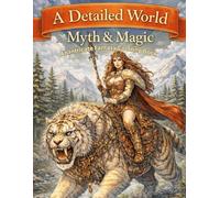 A Detailed World: Myth & Magic: An Intricate Fantasy Coloring Book