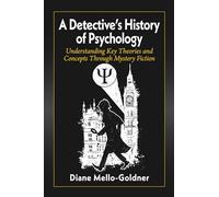 A Detective's History of Psychology: Understanding Key Theories and Concepts Through Mystery Fiction