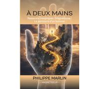 À deux mains "comprendre le magnétisme et les perceptions invisibles": Le parcours d’un homme face à des ressentis inexpliqués et sa découverte du magnétisme