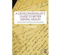 A Developmentalist's Guide to Better Mental Health : Navigating Everyday Life Dilemmas