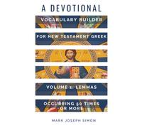 A Devotional Vocabulary Builder for New Testament Greek Volume 1: Lemmas Occurring 50 Times or More (AGROS)