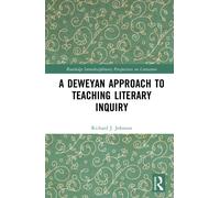 A Deweyan Approach to Teaching Literary Inquiry