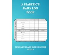 A DIABETIC’S DAILY LOG BOOK: 6 x 9 Inch Diabetic Logbook - One-Year Diabetes Tracker for Weekly Blood Sugar Monitoring, 52-Week Compact Glucose Record Notebook