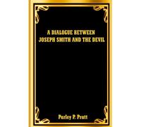 A Dialogue Between Joseph Smith and the Devil