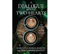 A Dialogue Between Two Hearts: for Parents of Moody Teenagers