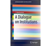 A Dialogue on Institutions – SpringerBriefs in Philosophy – Springer Verlag